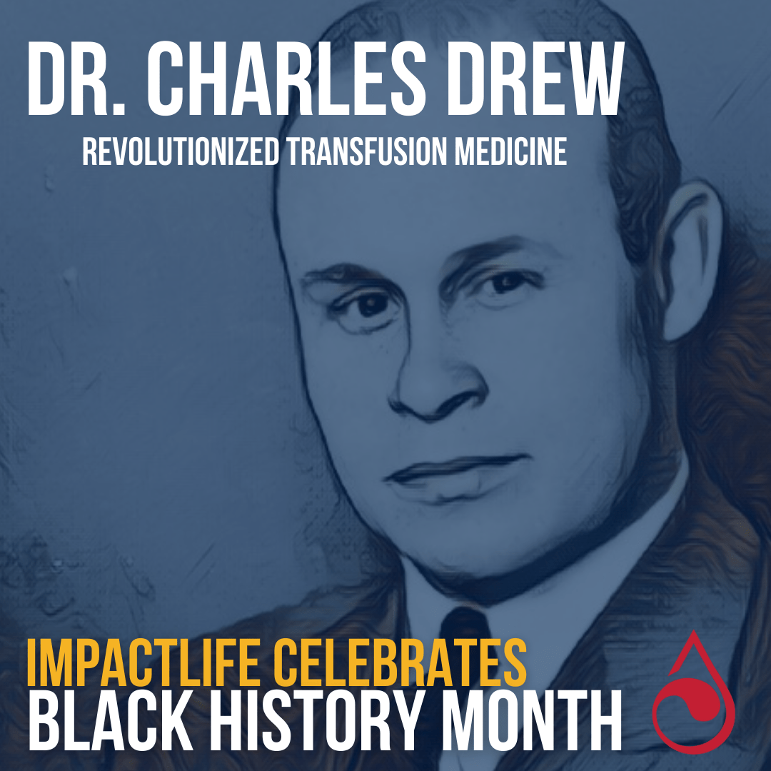 Celebrating Black History Dr. Charles Drew ImpactLife